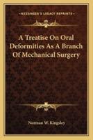 A Treatise On Oral Deformities As A Branch Of Mechanical Surgery