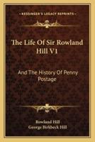 The Life Of Sir Rowland Hill V1