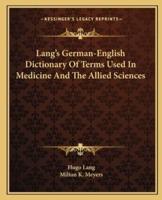 Lang's German-English Dictionary Of Terms Used In Medicine And The Allied Sciences