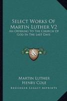 Select Works of Martin Luther V2