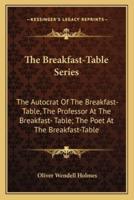 The Breakfast-Table Series