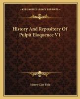 History And Repository Of Pulpit Eloquence V1