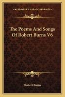 The Poems And Songs Of Robert Burns V6