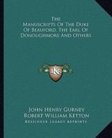 The Manuscripts Of The Duke Of Beauford, The Earl Of Donoughmore And Others