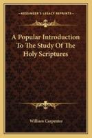 A Popular Introduction To The Study Of The Holy Scriptures