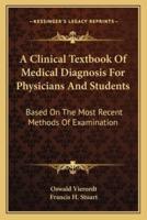 A Clinical Textbook Of Medical Diagnosis For Physicians And Students
