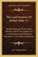 The Land Systems Of British India V1