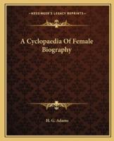 A Cyclopaedia Of Female Biography