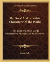 The Great and Eccentric Characters of the World