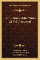 The Glorious Adventures Of Tyl Ulenspiegl