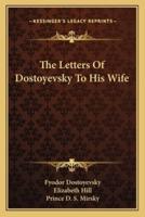 The Letters Of Dostoyevsky To His Wife