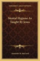 Mental Hygiene As Taught By Jesus