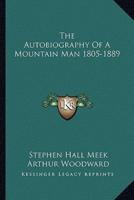The Autobiography Of A Mountain Man 1805-1889