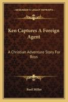 Ken Captures A Foreign Agent