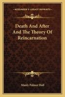 Death And After And The Theory Of Reincarnation