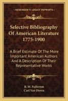 Selective Bibliography Of American Literature 1775-1900