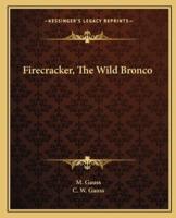 Firecracker, The Wild Bronco
