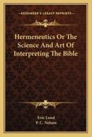 Hermeneutics Or The Science And Art Of Interpreting The Bible