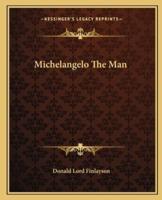 Michelangelo The Man