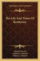The Life And Times Of Beethoven