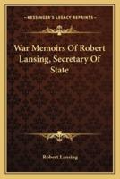War Memoirs Of Robert Lansing, Secretary Of State