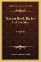 Theodor Herzl, The Jew And The Man