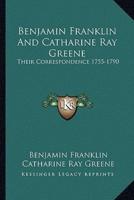 Benjamin Franklin And Catharine Ray Greene
