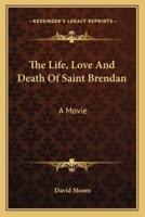 The Life, Love And Death Of Saint Brendan