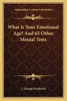 What Is Your Emotional Age? And 65 Other Mental Tests