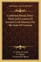 Combined Ritual, Floor-Work And Lectures Of Ancient Craft Masonry For The State Of Vermont