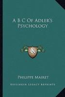 A B C Of Adler's Psychology