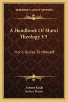 A Handbook Of Moral Theology V3