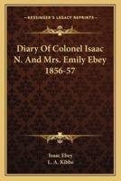 Diary Of Colonel Isaac N. And Mrs. Emily Ebey 1856-57