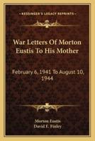 War Letters Of Morton Eustis To His Mother