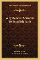 Why Believe? Sermons To Establish Faith