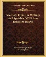 Selections From The Writings And Speeches Of William Randolph Hearst