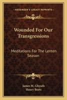 Wounded For Our Transgressions