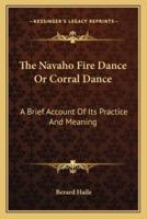 The Navaho Fire Dance Or Corral Dance