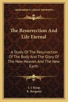 The Resurrection And Life Eternal