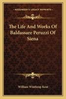The Life And Works Of Baldassare Peruzzi Of Siena