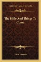 The Bible And Things To Come