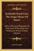 Scotland's Royal Line, The Tragic House Of Stuart