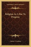 Religion As A Bar To Progress