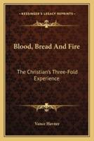 Blood, Bread And Fire