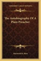 The Autobiography Of A Plain Preacher