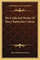 The Collected Works Of Mary Katherine Colean