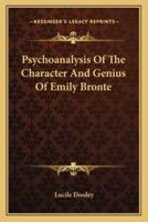 Psychoanalysis Of The Character And Genius Of Emily Bronte