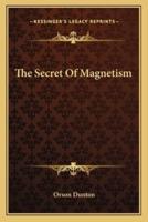 The Secret Of Magnetism