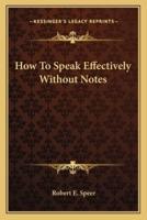 How To Speak Effectively Without Notes