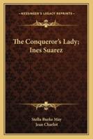 The Conqueror's Lady; Ines Suarez